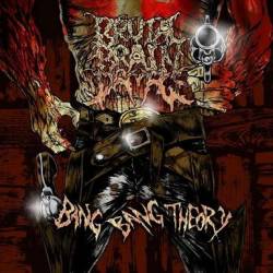 Brutal Brain Damage : Bang Bang Theory